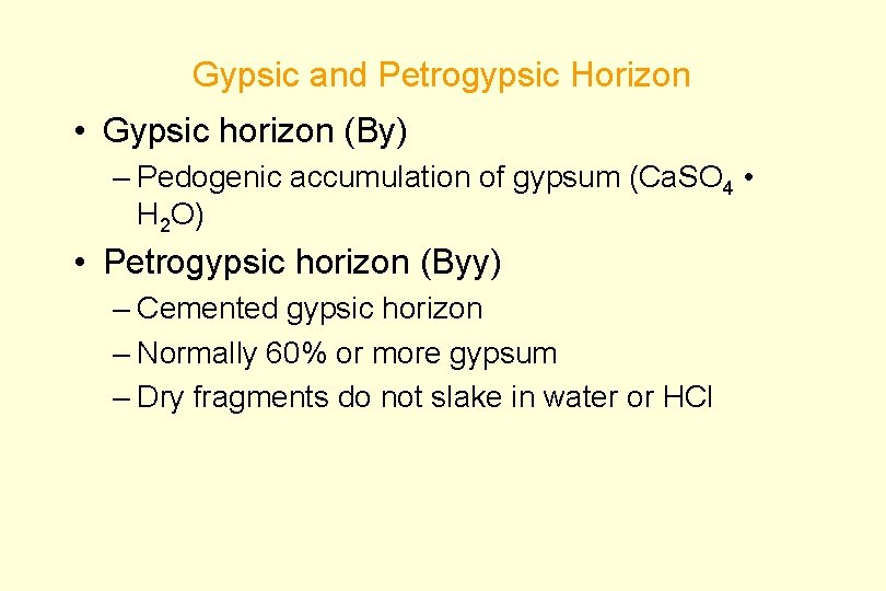 Gypsic and Petrogypsic Horizon • Gypsic horizon (By) – Pedogenic accumulation of gypsum (Ca.