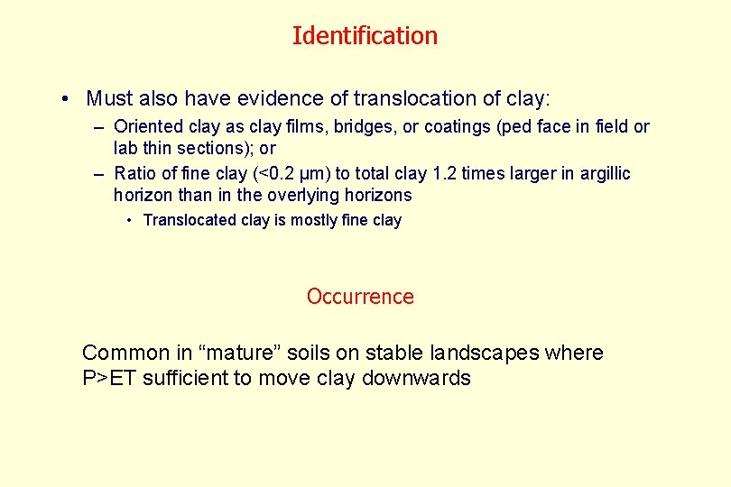 Identification • Must also have evidence of translocation of clay: – Oriented clay as