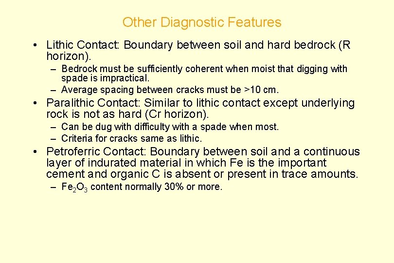 Other Diagnostic Features • Lithic Contact: Boundary between soil and hard bedrock (R horizon).