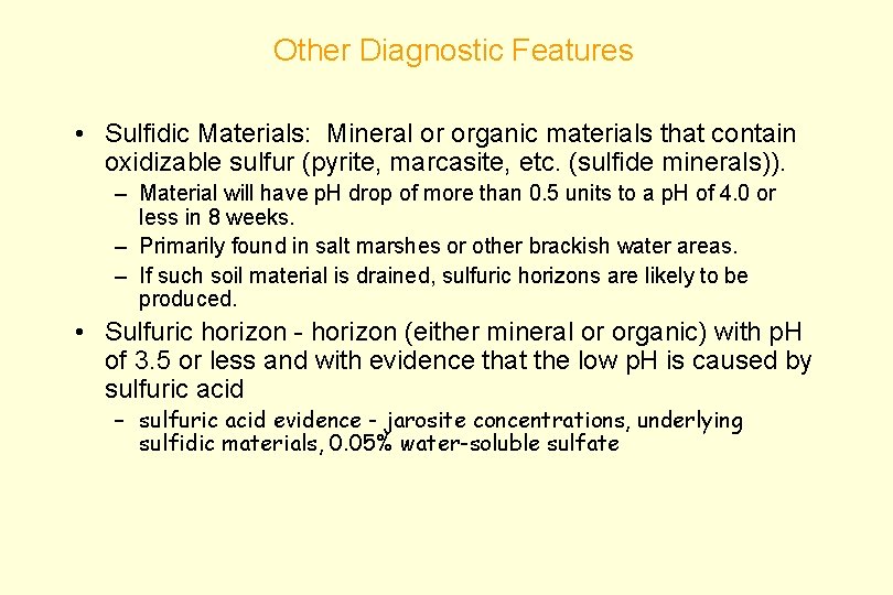 Other Diagnostic Features • Sulfidic Materials: Mineral or organic materials that contain oxidizable sulfur