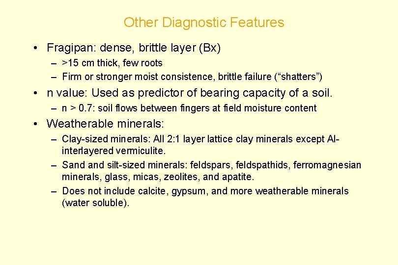 Other Diagnostic Features • Fragipan: dense, brittle layer (Bx) – >15 cm thick, few