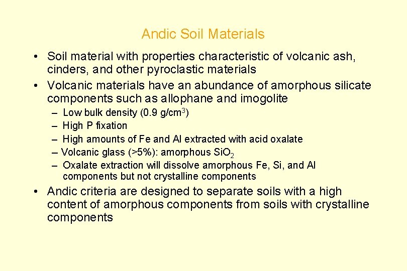 Andic Soil Materials • Soil material with properties characteristic of volcanic ash, cinders, and