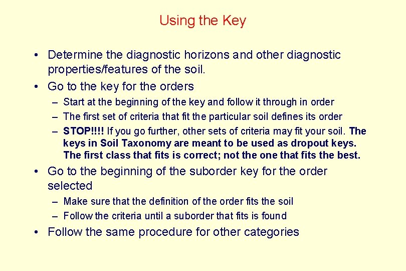 Using the Key • Determine the diagnostic horizons and other diagnostic properties/features of the