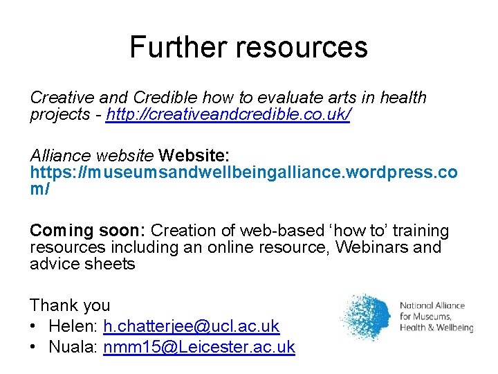 Further resources Creative and Credible how to evaluate arts in health projects - http: