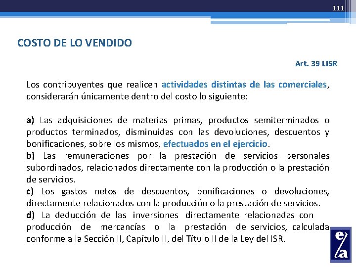 111 COSTO DE LO VENDIDO Art. 39 LISR Los contribuyentes que realicen actividades distintas