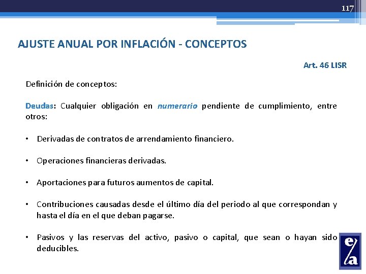 117 AJUSTE ANUAL POR INFLACIÓN - CONCEPTOS Art. 46 LISR Definición de conceptos: Deudas: