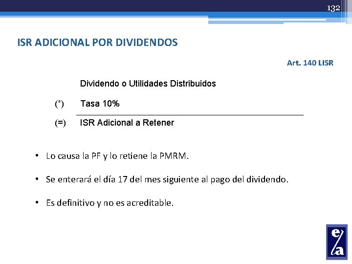 132 ISR ADICIONAL POR DIVIDENDOS Art. 140 LISR Dividendo o Utilidades Distribuidos (*) Tasa