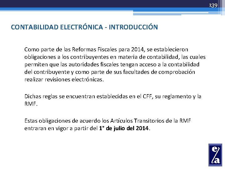 139 CONTABILIDAD ELECTRÓNICA - INTRODUCCIÓN Como parte de las Reformas Fiscales para 2014, se