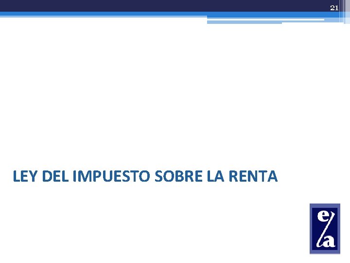 21 LEY DEL IMPUESTO SOBRE LA RENTA 
