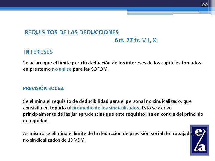 22 REQUISITOS DE LAS DEDUCCIONES Art. 27 fr. VII, XI INTERESES Se aclara que