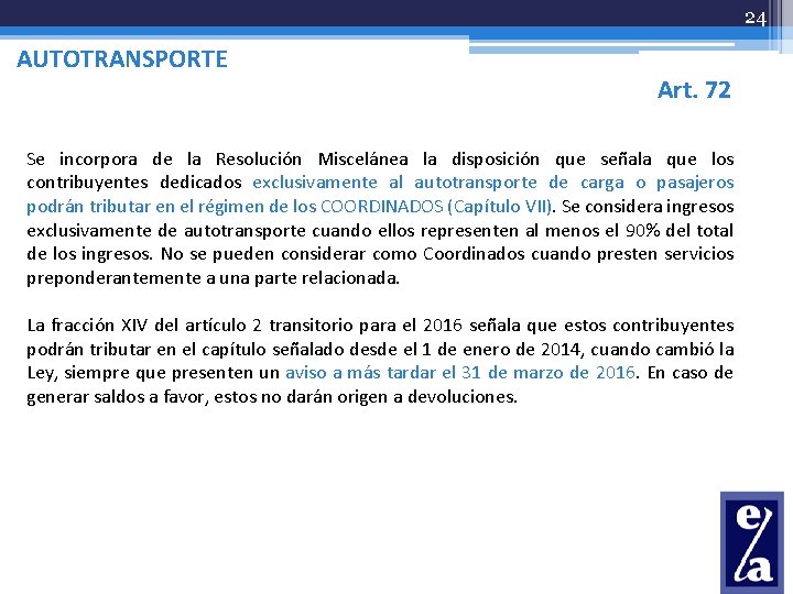 24 AUTOTRANSPORTE Art. 72 Se incorpora de la Resolución Miscelánea la disposición que señala