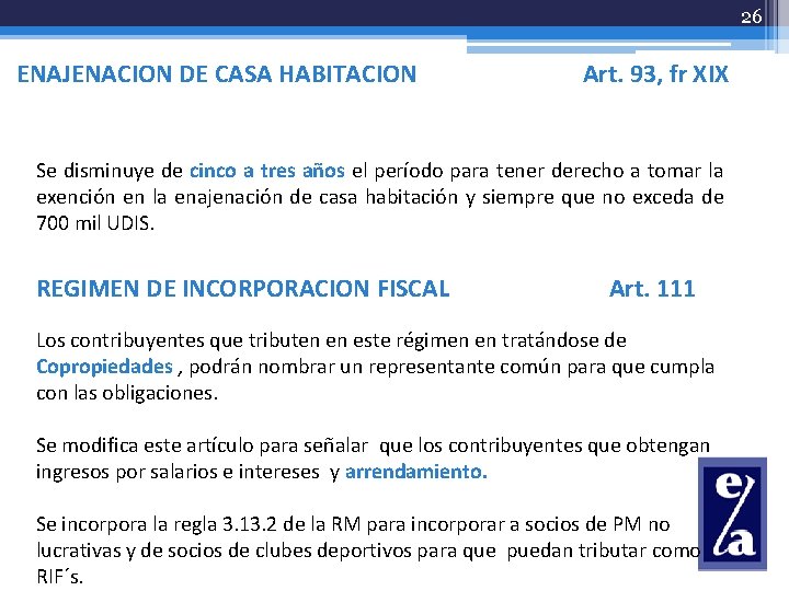 26 ENAJENACION DE CASA HABITACION Art. 93, fr XIX Se disminuye de cinco a