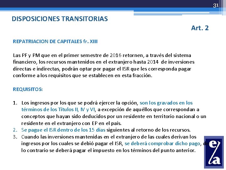 31 DISPOSICIONES TRANSITORIAS Art. 2 REPATRIACION DE CAPITALES fr. XIII Las PF y PM