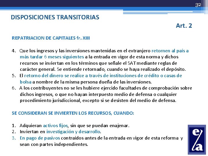 32 DISPOSICIONES TRANSITORIAS Art. 2 REPATRIACION DE CAPITALES fr. XIII 4. Que los ingresos