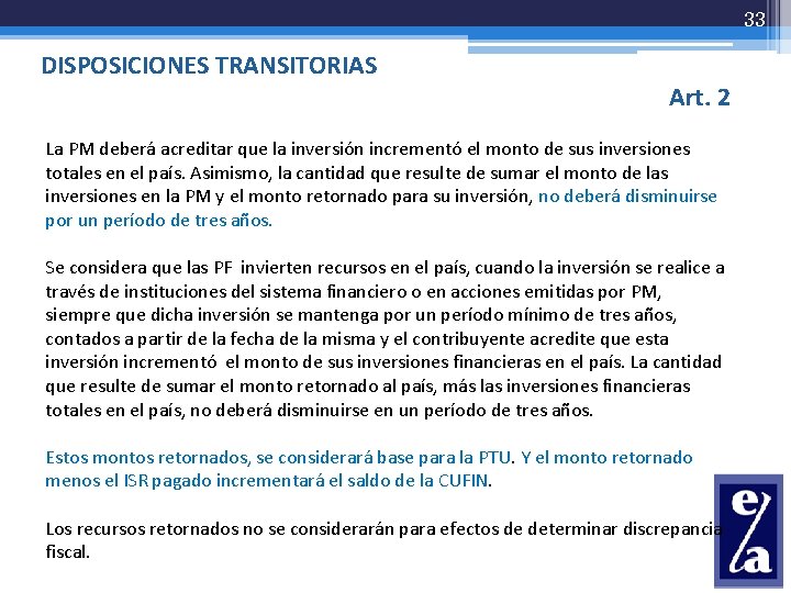 33 DISPOSICIONES TRANSITORIAS Art. 2 La PM deberá acreditar que la inversión incrementó el