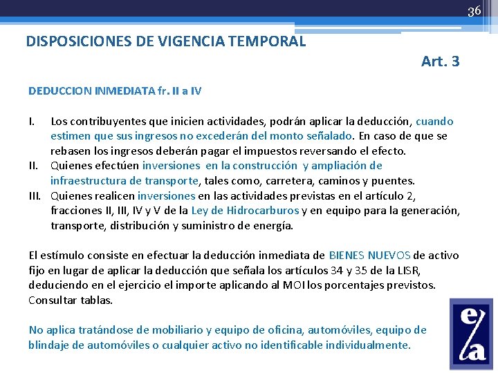 36 DISPOSICIONES DE VIGENCIA TEMPORAL Art. 3 DEDUCCION INMEDIATA fr. II a IV I.