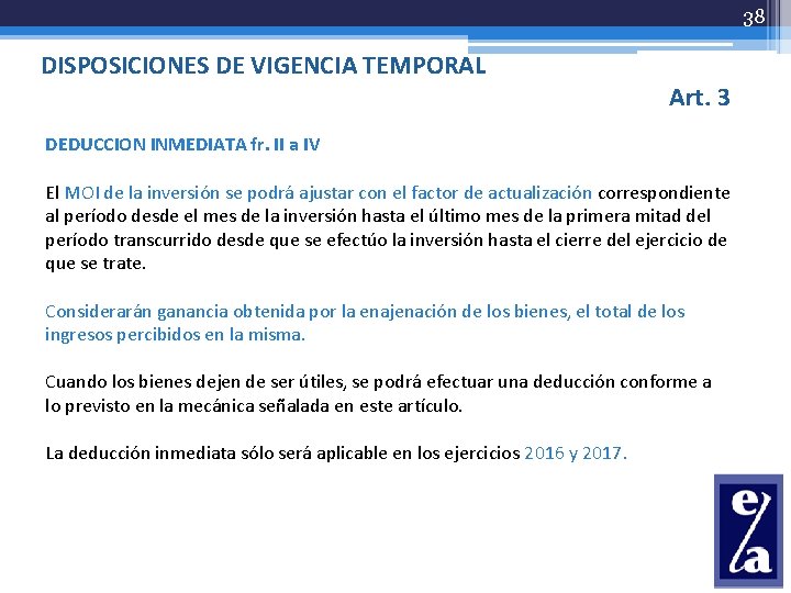 38 DISPOSICIONES DE VIGENCIA TEMPORAL Art. 3 DEDUCCION INMEDIATA fr. II a IV El