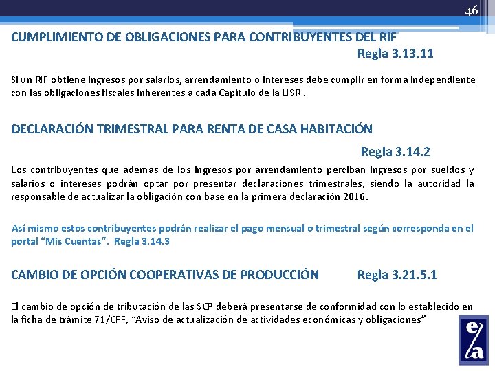 46 CUMPLIMIENTO DE OBLIGACIONES PARA CONTRIBUYENTES DEL RIF Regla 3. 11 Si un RIF