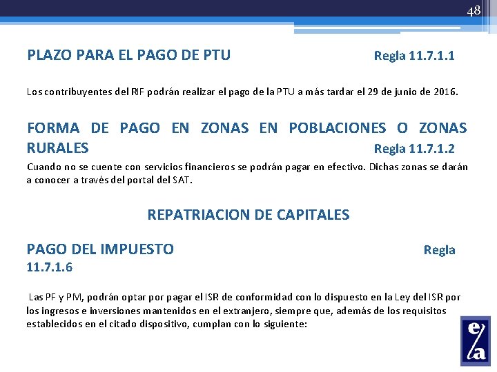 48 PLAZO PARA EL PAGO DE PTU Regla 11. 7. 1. 1 Los contribuyentes