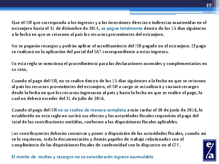 49 Que el ISR que corresponda a los ingresos y a las inversiones directas