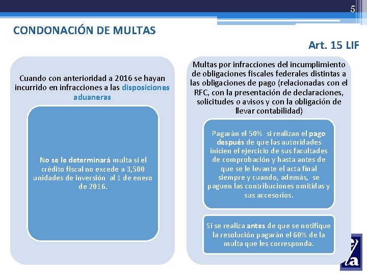 5 CONDONACIÓN DE MULTAS Cuando con anterioridad a 2016 se hayan incurrido en infracciones