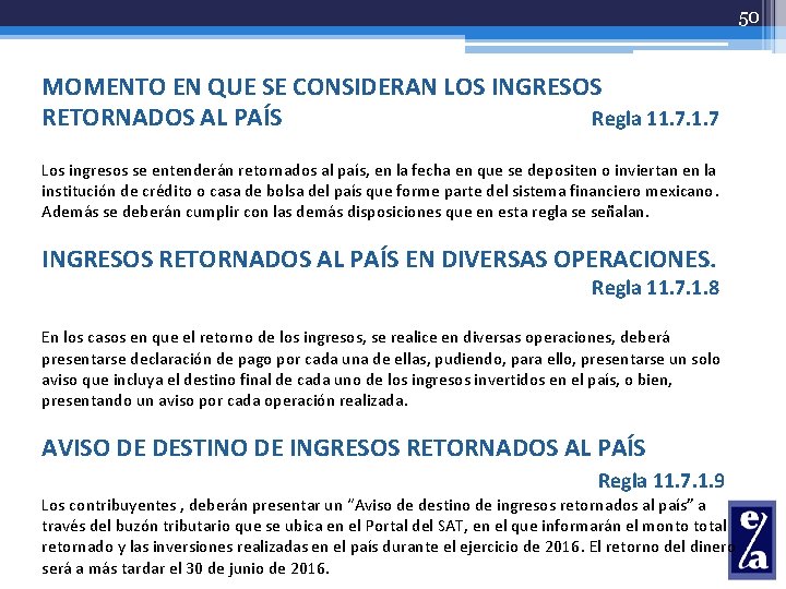 50 MOMENTO EN QUE SE CONSIDERAN LOS INGRESOS RETORNADOS AL PAÍS Regla 11. 7