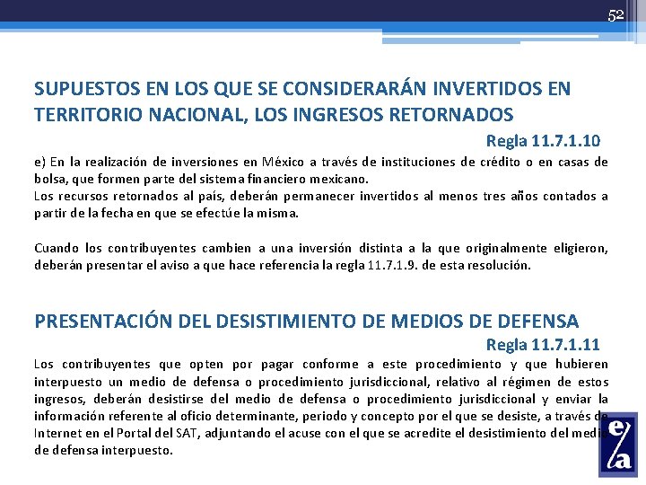 52 SUPUESTOS EN LOS QUE SE CONSIDERARÁN INVERTIDOS EN TERRITORIO NACIONAL, LOS INGRESOS RETORNADOS