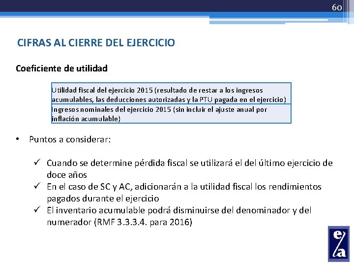 60 CIFRAS AL CIERRE DEL EJERCICIO Coeficiente de utilidad Utilidad fiscal del ejercicio 2015