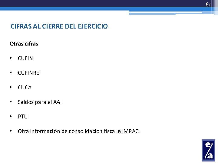 61 CIFRAS AL CIERRE DEL EJERCICIO Otras cifras • CUFINRE • CUCA • Saldos