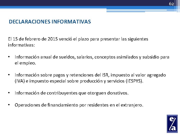 62 DECLARACIONES INFORMATIVAS El 15 de febrero de 2015 venció el plazo para presentar