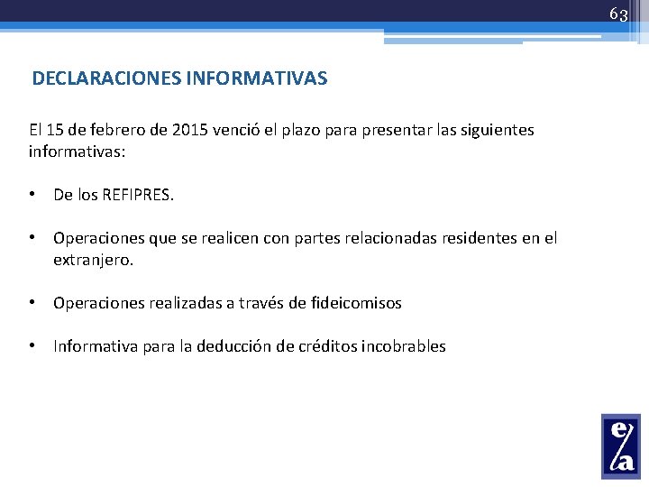 63 DECLARACIONES INFORMATIVAS El 15 de febrero de 2015 venció el plazo para presentar