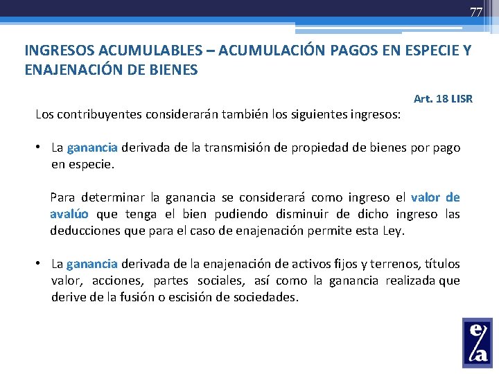 77 INGRESOS ACUMULABLES – ACUMULACIÓN PAGOS EN ESPECIE Y ENAJENACIÓN DE BIENES Los contribuyentes