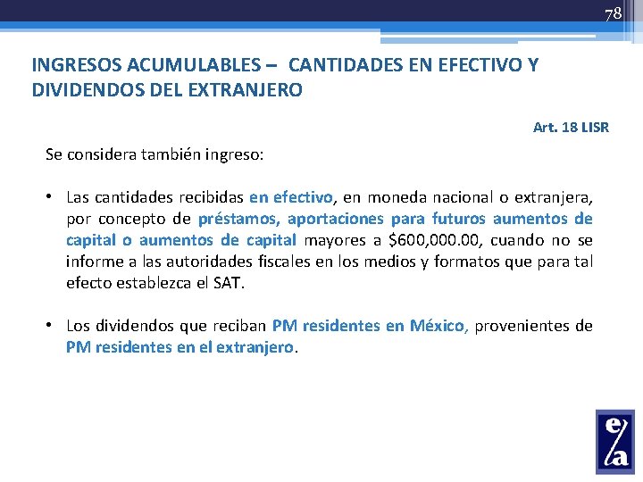 78 INGRESOS ACUMULABLES – CANTIDADES EN EFECTIVO Y DIVIDENDOS DEL EXTRANJERO Art. 18 LISR