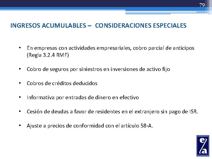 79 INGRESOS ACUMULABLES – CONSIDERACIONES ESPECIALES • En empresas con actividades empresariales, cobro parcial