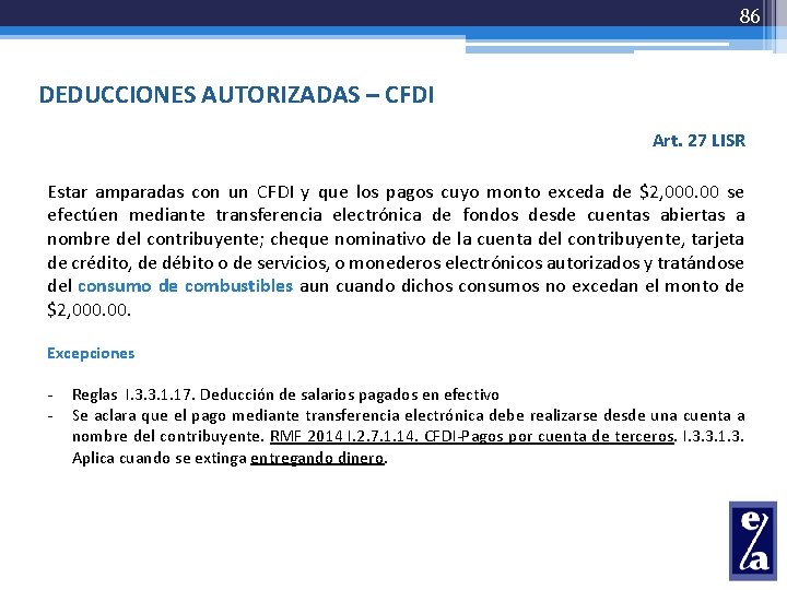 86 DEDUCCIONES AUTORIZADAS – CFDI Art. 27 LISR Estar amparadas con un CFDI y