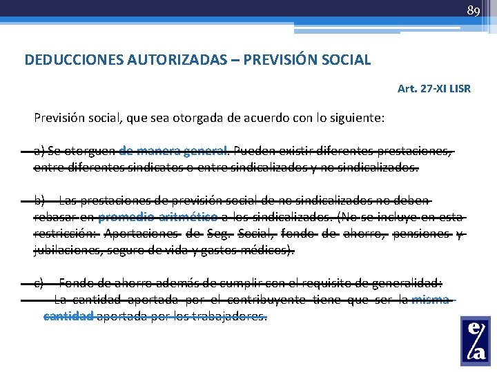 89 DEDUCCIONES AUTORIZADAS – PREVISIÓN SOCIAL Art. 27 -XI LISR Previsión social, que sea