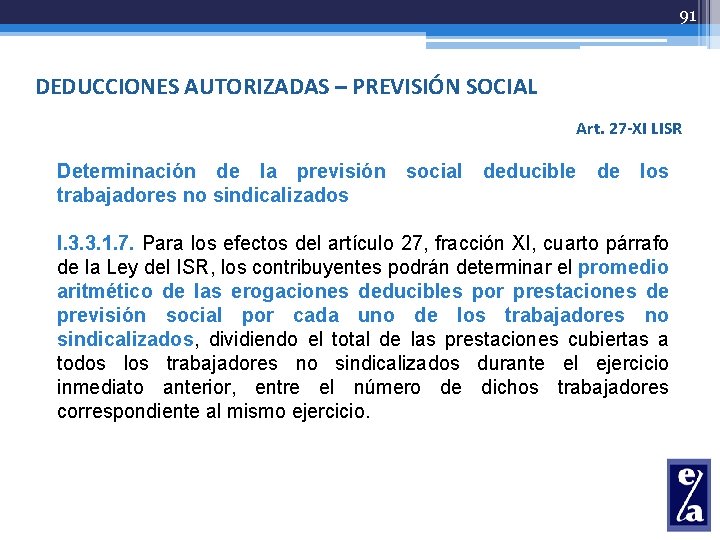 91 DEDUCCIONES AUTORIZADAS – PREVISIÓN SOCIAL Art. 27 -XI LISR Determinación de la previsión