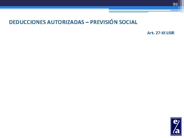 92 DEDUCCIONES AUTORIZADAS – PREVISIÓN SOCIAL Art. 27 -XI LISR 