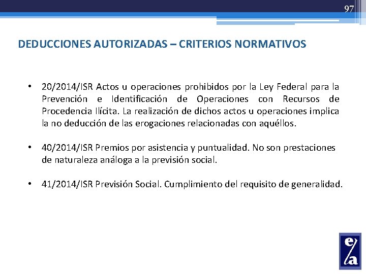 97 DEDUCCIONES AUTORIZADAS – CRITERIOS NORMATIVOS • 20/2014/ISR Actos u operaciones prohibidos por la