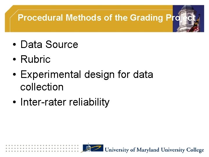 Procedural Methods of the Grading Project • Data Source • Rubric • Experimental design