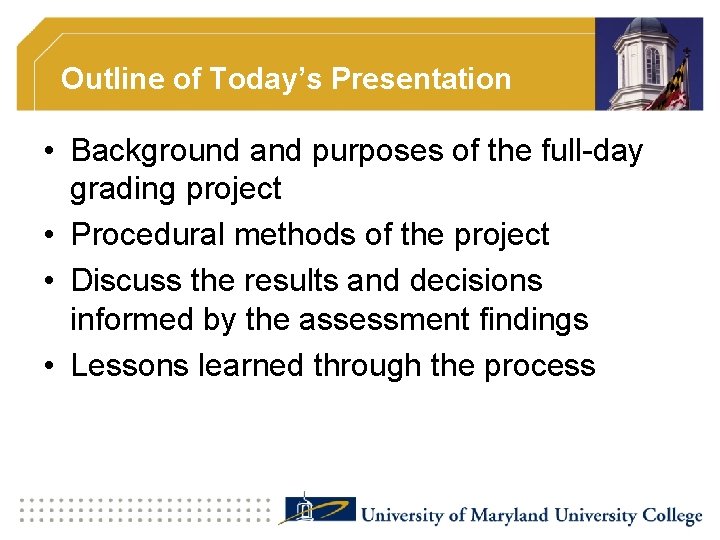 Outline of Today’s Presentation • Background and purposes of the full-day grading project •