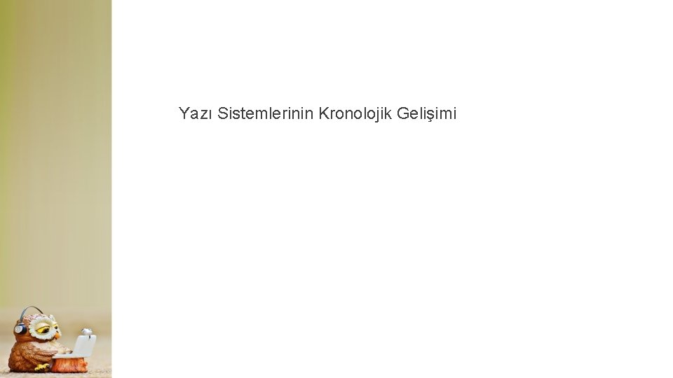 Yazı Sistemlerinin Kronolojik Gelişimi 