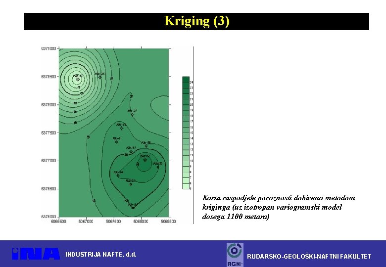 Kriging (3) Karta raspodjele poroznosti dobivena metodom kriginga (uz izotropan variogramski model dosega 1100