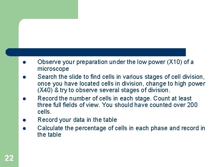 l l l 22 Observe your preparation under the low power (X 10) of