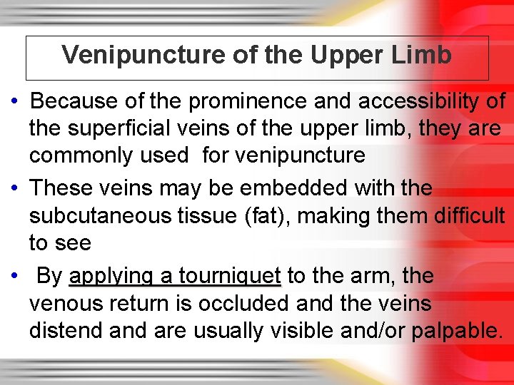 Venipuncture of the Upper Limb • Because of the prominence and accessibility of the