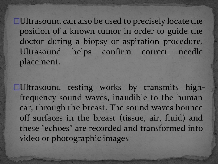 �Ultrasound can also be used to precisely locate the position of a known tumor