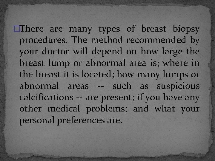 �There are many types of breast biopsy procedures. The method recommended by your doctor