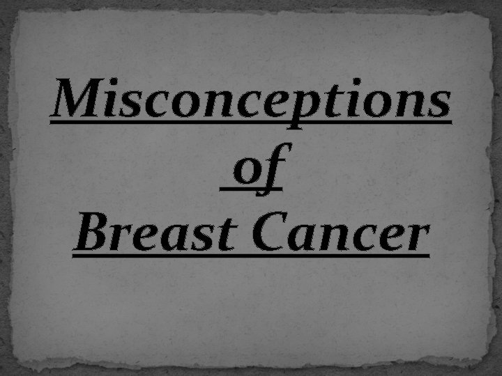 Misconceptions of Breast Cancer 