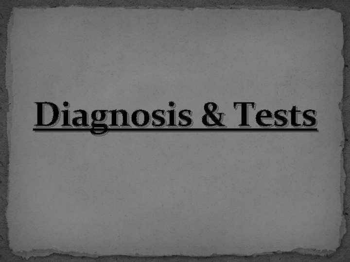 Diagnosis & Tests 