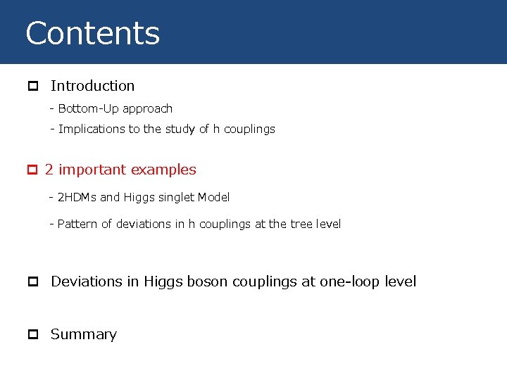 　Contents p Introduction 　　- Bottom-Up approach - Implications to the study of h couplings